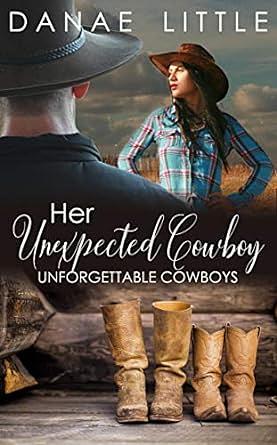 Her Unexpected Cowboy: A Clean & Wholesome Cowboy Romance by Danae Little, Danae Little