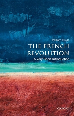 The French Revolution: A Very Short Introduction by William Doyle