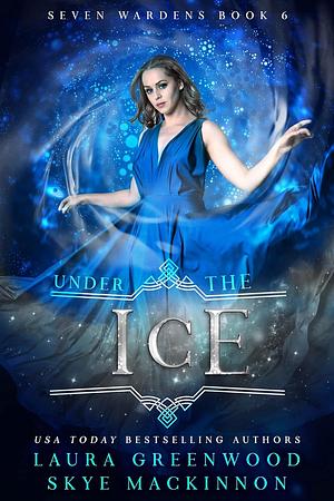 Under the Ice by Skye MacKinnon, Laura Greenwood