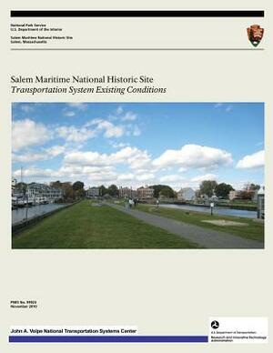 Salem Maritime National Historic Site: Transportation System Existing Conditions by U. S. Department National Park Service