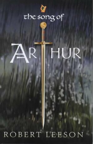The Song of Arthur by Robert Leeson