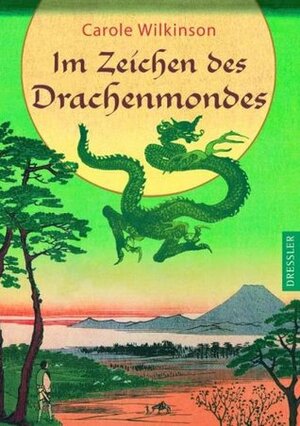 Im Zeichen des Drachenmondes by Peter Knecht, Carole Wilkinson, Constanze Spengler