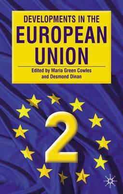 Developments in the European Union 2: Second Edition by Desmond Dinan, Maria Green Cowles