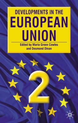 Developments in the European Union 2: Second Edition by Maria Green Cowles, Desmond Dinan