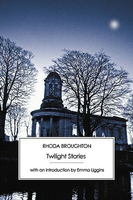 Twilight Stories by Emma Liggins, Rhoda Broughton