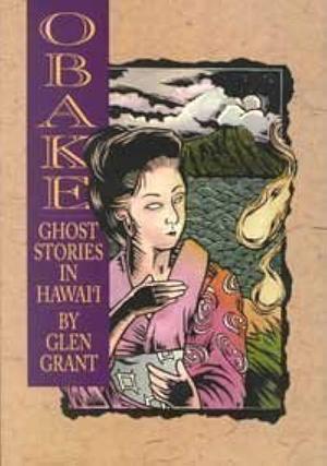 Obake: Ghost Stories in Hawaii by Glen Grant, Glen Grant