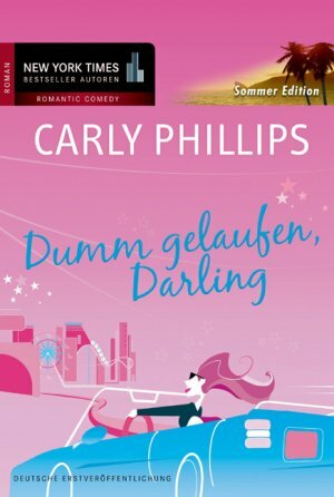 Dumm gelaufen, Darling by Carly Phillips, Judith Heisig