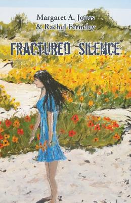 Fractured Silence by Margaret A. Jones, Rachel Ferneley