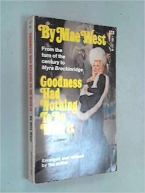 Goodness Had Nothing To Do With It by Mae West