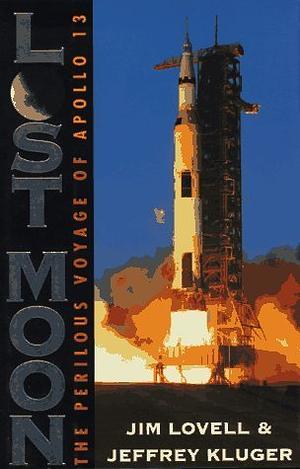Lost Moon: The Perilous Voyage of Apollo 13 by Jim Lovell, Fred Sanders, Jeffrey Kluger