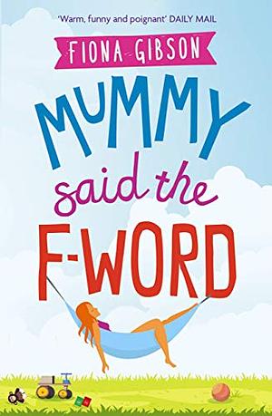 Mummy Said the F-Word by Fiona Gibson