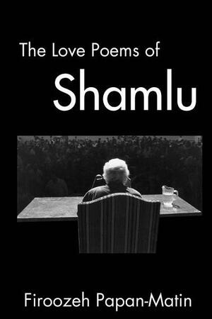 The Love Poems of Ahmad Shamlu by Ahmad Shamlou