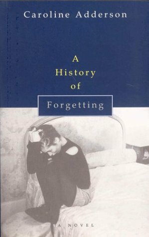 A History of Forgetting by Caroline Adderson