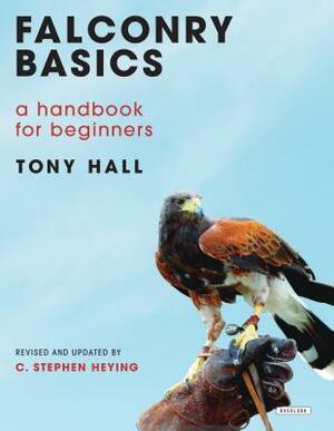 Falconry Basics: A Handbook for Beginners by Tony Hall