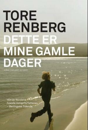 Dette er mine gamle dager by Tore Renberg