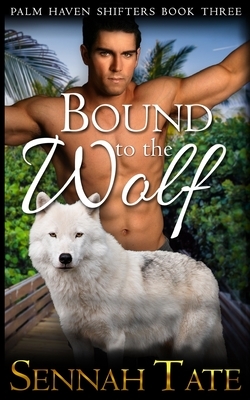 Bound to the Wolf by Sennah Tate