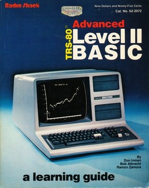 Advanced Trs 80 Level II Basic: A Learning Guide by Don Inman, Bob Albrecht, Ramon Zamora