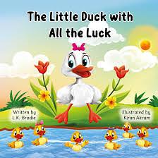 The Little Duck with all the Luck by L K Brodie