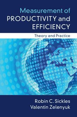 Measurement of Productivity and Efficiency: Theory and Practice by Valentin Zelenyuk, Robin C. Sickles