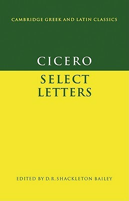 Cicero: Select Letters by Marcus Tullius Cicero
