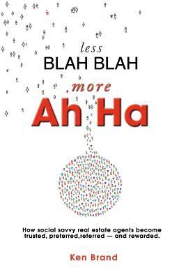 Less Blah Blah More Ah Ha by Ken Brand