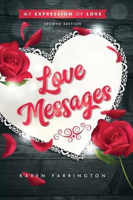 Love Messages: My Expressions of Love by Karen Farrington