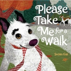 Please Take Me for a Walk by Susan Gal