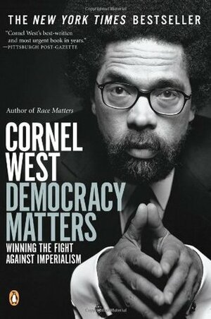 Democracy Matters: Winning the Fight Against Imperialism by Cornel West