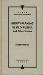 Merry-Making in Old Russia: and Other Stories by Evgeny Popov