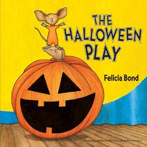 The Halloween Play by Felicia Bond