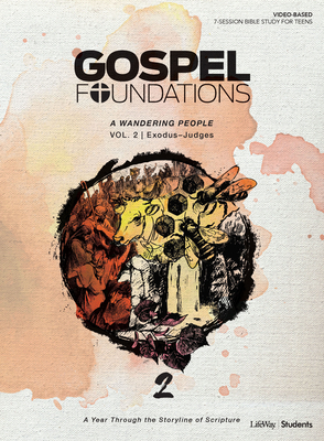 Gospel Foundations for Students: Volume 2 - A Wandering People, Volume 2 by Lifeway Students