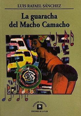 La guaracha del macho camacho by Luis Rafael Sánchez, Luis Rafael Sánchez