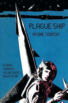 Plague Ship: A Dane Thorson Solar Queen Adventure by Andre Norton