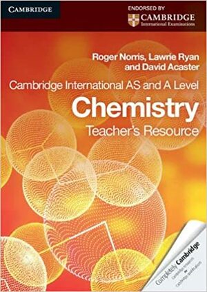 Cambridge International as Level and a Level Chemistry Teacher's Resource CD-ROM by Roger Norris, David Acaster, Lawrie Ryan