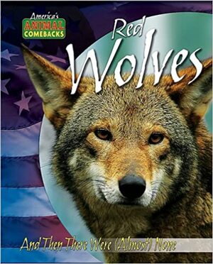 Red Wolves: And Then There Were (Almost) None by Meish Goldish