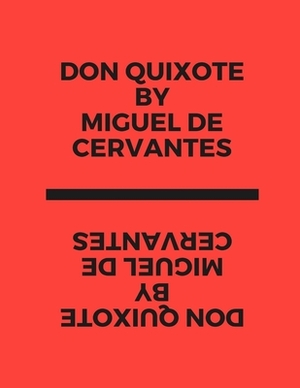 Don Quixote by Miguel de Cervantes by Miguel de Cervantes