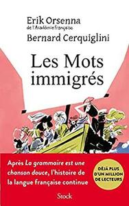 Les mots immigrés by Erik Orsenna, Bernard Cerquiglini