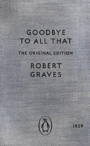 Good-bye to All That: The Original Edition by Robert Graves