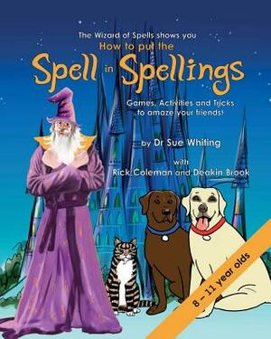 How to Put the Spell in Spellings (Wizard of Spells) by Sue Whiting