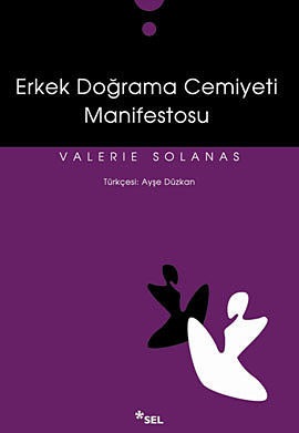 Erkek Doğrama Cemiyeti Manifestosu (SCUM) by Valerie Solanas