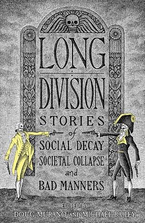 Long Division: Stories of Social Decay, Societal Collapse, and Bad Manners by 