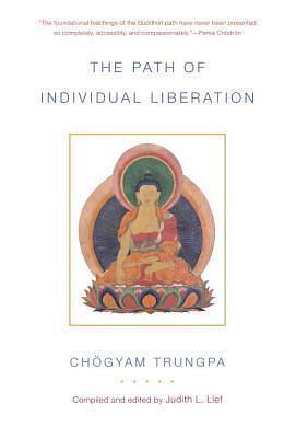 The Path of Individual Liberation: The Profound Treasury of the Ocean of Dharma, Volume One by Judith L. Lief, Chögyam Trungpa, Chögyam Trungpa