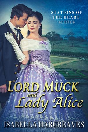 Lord Muck and Lady Alice by Isabella Hargreaves, Isabella Hargreaves