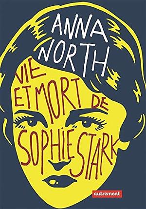Vie et mort de Sophie Stark by Anna North