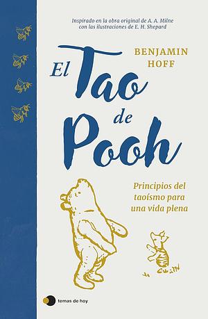 El Tao de Pooh: Principios del taoísmo para una vida plena by Benjamin Hoff