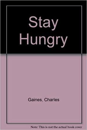 Stay Hungry by Charles Gaines