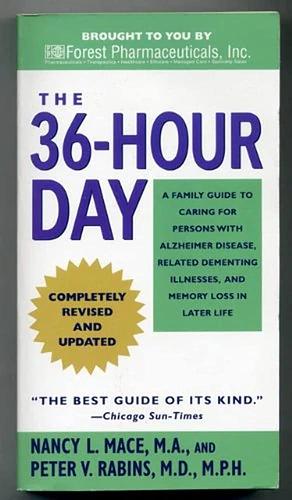 The 36-hour Day - Completely Revised and Updated --2008 publication by Peter V. Rabins, Nancy L. Mace, Nancy L. Mace