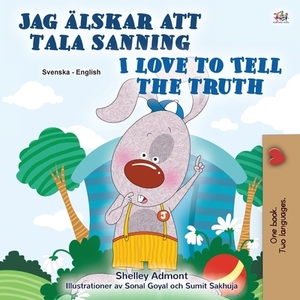 I Love to Tell the Truth (Swedish English Bilingual Children's) by Kidkiddos Books, Shelley Admont