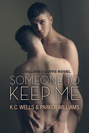 Someone to Keep Me by Parker Williams, K.C. Wells