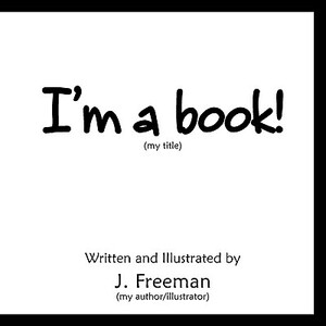 I'm a Book! by J. Freeman